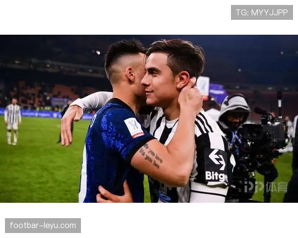 迪巴拉与劳塔罗上演足球艺术对决：技术细腻与天赋爆发的精彩较量