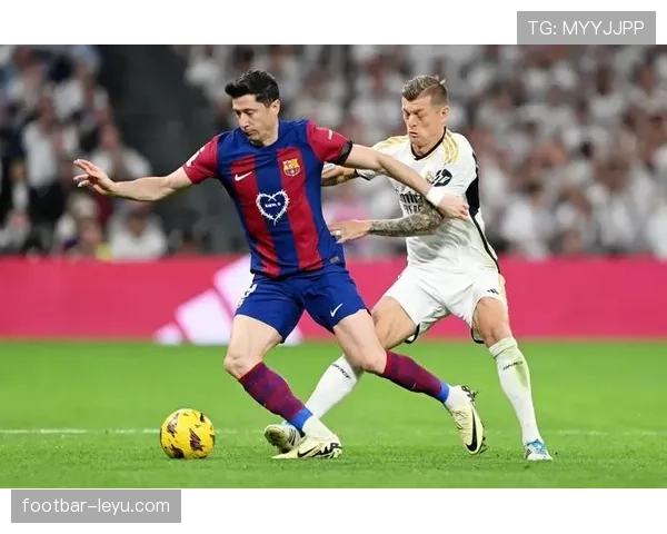 莱万多夫斯基关键比赛决定力解析：是否具备顶级巨星水准